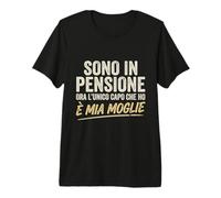 Sono in Pensione Ora L'unico Capo Che Ho E' Mia Moglie Maglietta Premium
