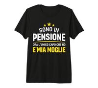 Sono in Pensione Ora L'unico Capo Che Ho E' Mia Moglie Uomo Maglietta Premium
