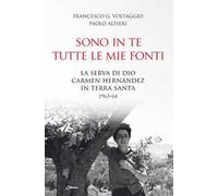Sono in te tutte le mie fonti. La serva di Dio Carmen Hernández in Terra Santa 1963-64