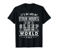 Sono io e Le Mie Quattro Ore di Sonno Contro Il Mondo Maglietta