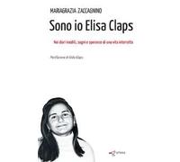Sono io Elisa Claps. Nei diari inediti, sogni e speranze di una vita interrottta