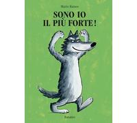 Sono io il più forte! Ediz. illustrata