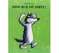 Sono io il più forte! Ediz. illustrata