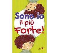 Sono io il più forte! Ediz. illustrata