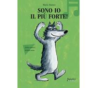Sono io il più forte in musica. Ediz. a colori