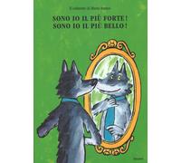 Sono io il più forte!-Sono io il più bello! Ediz. illustrata