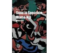 Sono io specchio siamo noi nascere