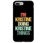 Sono Kristine Doing Kristine Things -Fun Dire Nome Kristine Custodia per iPhone 7 Plus/8 Plus
