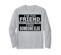 Sono l"amico ma anche io sono ubriaco trovare qualcun altro che beve divertimento Maglia a Manica