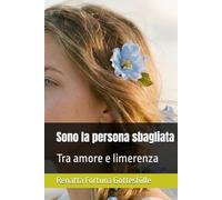 Sono la persona sbagliata: Tra amore e limerenza