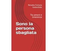 Sono la persona sbagliata: Tra amore e limerenza