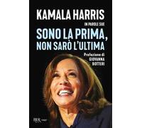 Sono la prima, non sarò l'ultima. Kamala Harris in parole sue