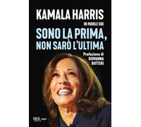 Sono la prima, non sarò l'ultima. Kamala Harris in parole sue