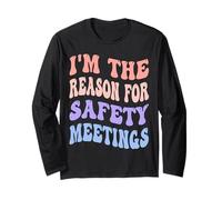 Sono la Ragione per Le riunioni di Sicurezza Colleghi Trouble Maker Maglia a Manica