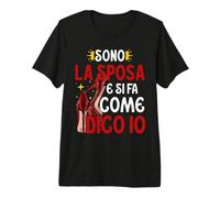 Sono La Sposa e Si Fa Come dico io Addio al Nubilato Sposa Maglietta Premium