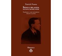 Sono l'Irlanda. Racconti, drammi, poesie