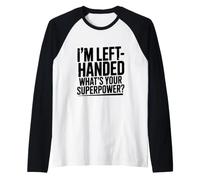 Sono mancino Qual è Il Tuo superpotere Maglia con Maniche Raglan