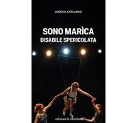 Sono Marìca disabile spericolata