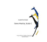 Sono Mattia, Scala C