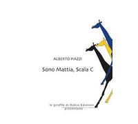 Piazzi Alberto – Sono Mattia, Scala C