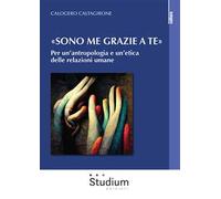 «Sono me grazie a te». Per un'antropologia e un'etica delle relazioni umane