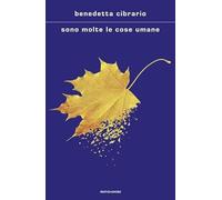 SONO MOLTE LE COSE UMANE - CIBRARIO BENEDETTA - MONDADORI
