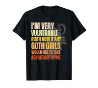 Sono molto vulnerabile in questo momento se qualche ragazza gotica Donne Uomini Maglietta
