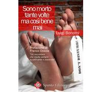 Sono morto tante volte ma così bene mai