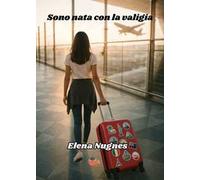 Sono nata con la valigia