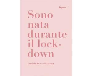Sono nata durante il lockdown - [Seipersei]