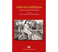 «Sono nata partigiana». Parola di Amalia Geminiani