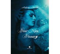 Sono nata sirena - Moretti Andreina
