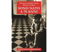 Sono nato a 78 anni - Lelleri Vanin Vincenzo, Lelleri Donata