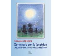 Sono nato con la lavatrice ma brillavano ancora rë ccalëcalàššë