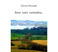 Sono nato contadino...