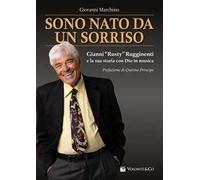 Sono nato da un sorriso. Gianni «Rusty» Rugginenti e la sua storia con Dio in musica