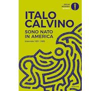 Sono nato in America. Interviste 1951-1985