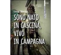Sono nato in cascina, vivo in campagna