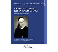 «Sono nel palmo della mano di Dio». Lettere dal carcere