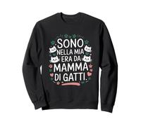 Sono nella Mia Era da Mamma di Gatti - Per Vere Cat Ladies Felpa