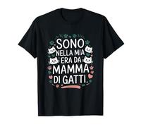 Sono nella Mia Era da Mamma di Gatti - Per Vere Cat Ladies Maglietta
