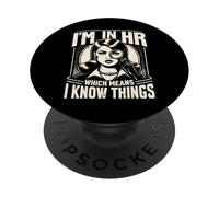 Sono nelle risorse umane, il che significa che conosco le cose HR PopSockets PopGrip Adesivo