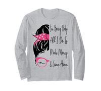 Sono noioso, baby, tutto quello che faccio è fare soldi e tornare a casa divertente Maglia a Manica