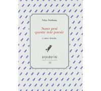 Sono pesi queste mie poesie. E altre liriche