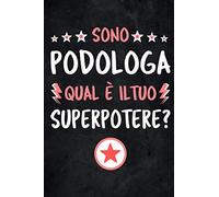 Sono Podologa Qual È Il Tuo Superpotere?: Agenda Taccuino Idee Regalo Podologa | Dimensioni 15,24 x 22,86 cm | 110 Pagine