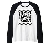 Sono quell'insegnante che ti hanno parlato di divertente ritorno a scuola Maglia con Maniche Raglan