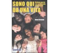 Sono qui da una vita. Dialogo aperto con le seconde generazioni - Granata Anna