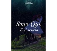Sono Qui. E ci resterò di Noemi Antonello, 2023, Youcanprint