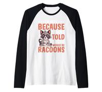 Sono Qui, Mi è Stato Detto Che Ci sarebbero Stati procioni Maglia con Maniche Raglan