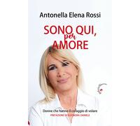 Sono qui, per amore. Donne che hanno il coraggio di volare - 2024